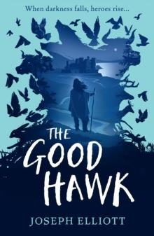 THE GOOD HAWK (SHADOW SKYE, BOOK ONE) | 9781406385854 | JOSEPH ELLIOTT