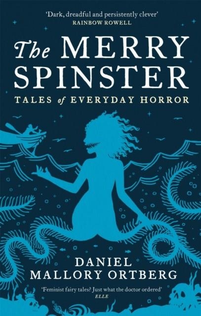 THE MERRY SPINSTER : TALES OF EVERYDAY HORROR | 9781472154125 | DANIEL MALLORY ORTBERG 