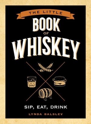 LITTLE BOOK OF WHISKEY | 9781524850999 | LYNDA BALSLEV 