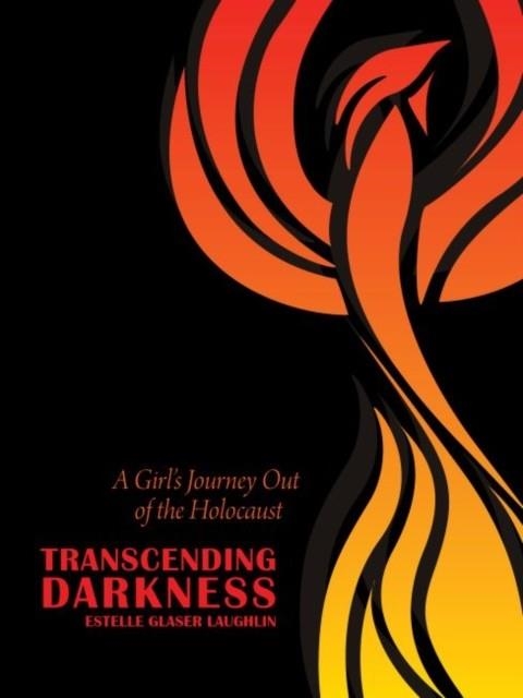 TRANSCENDING DARKNESS: A GIRL'S JOURNEY OUT OF THE HOLOCAUST | 9780896729803 | ESTELLE LAUGHLIN