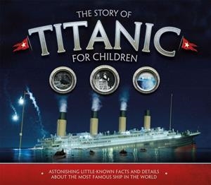 THE STORY OF THE TITANIC FOR CHILDREN | 9781783123353 | JOE FULLMAN