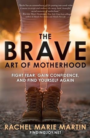 THE BRAVE ART OF MOTHERHOOD | 9780735291393 | RACHEL MARIE MARTIN