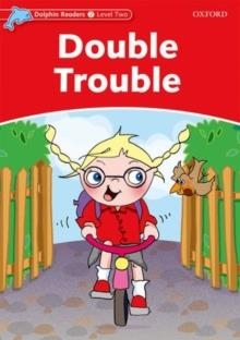 DOUBLE TROUBLE (INT) DOLPHIN READERS 2  425 | 9780194400916