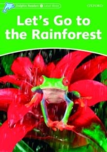 LETS GO RAINFOREST (INT) DOLPHIN READERS 3  525 | 9780194401067