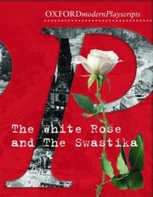 WHITE ROSE AND THE SWASTIKA-PLAYSCRIPTS | 9780198321026