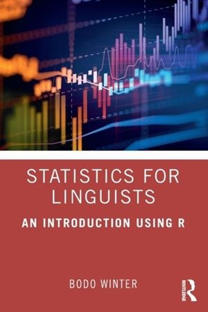 STATISTICS FOR LINGUISTS: AN INTRODUCTION USING R | 9781138056091 | BODO WINTER