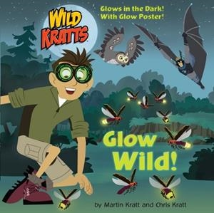GLOW WILD! (WILD KRATTS)  | 9780525577836 | KRATT, CHRIS
