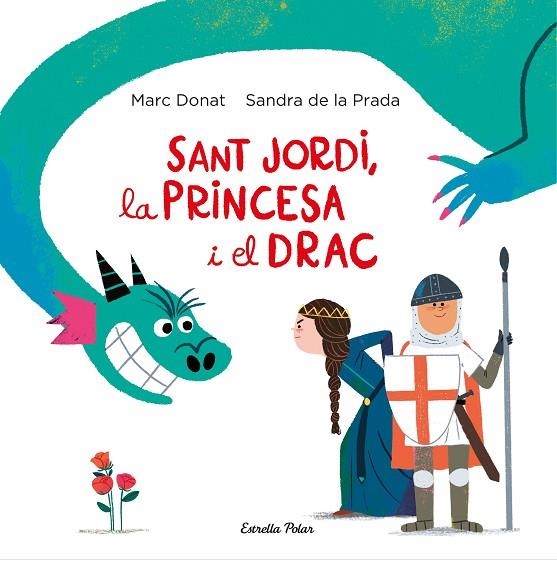 SANT JORDI, LA PRINCESA I EL DRAC | 9788418134203 | MARC DONAT, SANDRA DE LA PRADA