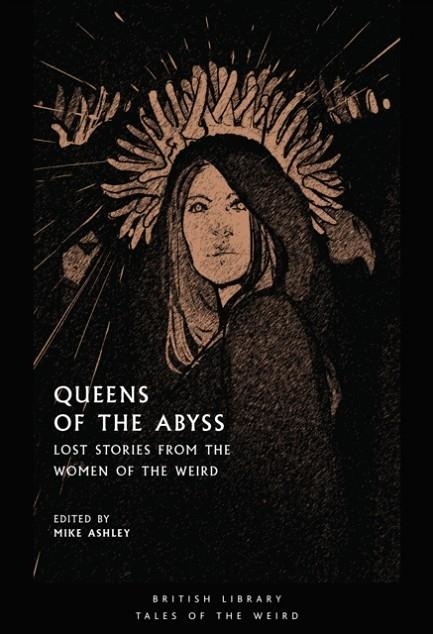 QUEENS OF THE ABYSS: LOST STORIES FROM THE WOMEN O | 9780712353915 | MIKE ASHLEY