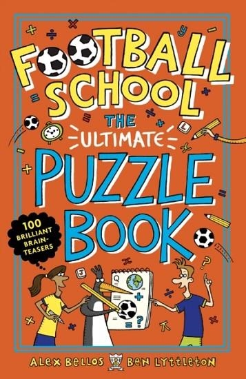 FOOTBALL SCHOOL: THE ULTIMATE PUZZLE ACTIVITY BOOK | 9781406386646 | ALEX BELLOS