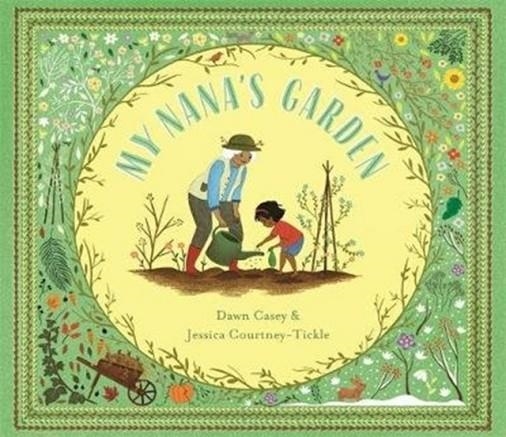 MY NANA'S GARDEN | 9781787416635 |  DAWN CASEY AND JESSICA COURTNEY-TICKLE