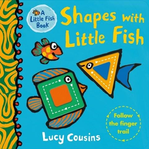 SHAPES WITH LITTLE FISH | 9781406391930 | LUCY COUSINS