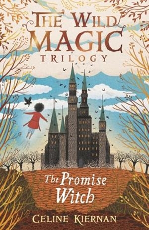 THE WILD MAGIC TRILOGY 3: THE PROMISE WITCH  | 9781406373936 | CELINE KIERNAN