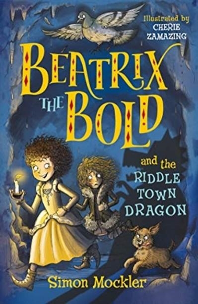 BEATRIX THE BOLD AND THE RIDDLETOWN DRAGON | 9781848127678 | SIMON MOCKLER