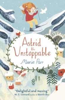 ASTRID THE UNSTOPPABLE | 9781406366853 | MARIA PARR