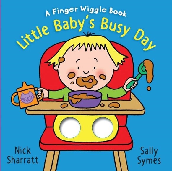 LITTLE BABY'S BUSY DAY: A FINGER WIGGLE BOOK | 9781406390674 | SALLY SYMES AND NICK SHARRATT