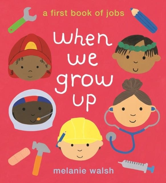 WHEN WE GROW UP: A FIRST BOOK OF JOBS | 9781406387810 | MELANIE WALSH
