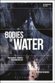 BODIES OF WATER: POSTHUMAN FEMINIST PHENOMENOLOGY | 9781350112551 | ASTRIDA NEIMANIS 