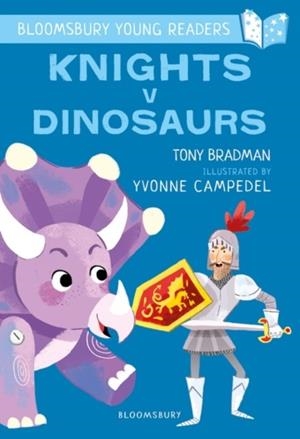 KNIGHTS V DINOSAURS: A BLOOMSBURY YOUNG READER | 9781472963420 | TONY BRADMAN