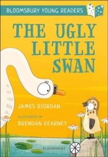 THE UGLY LITTLE SWAN: A BLOOMSBURY YOUNG READER | 9781472959690 | JAMES RIORDAN