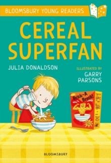 CEREAL SUPERFAN: A BLOOMSBURY YOUNG READER | 9781472950628 | JULIA DONALDSON