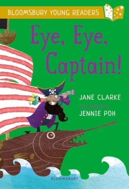 EYE, EYE, CAPTAIN! A BLOOMSBURY YOUNG READER | 9781472950550 | JANE CLARKE