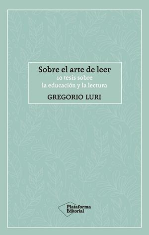 SOBRE EL ARTE DE LEER | 9788417886424 | GREGORIO LURI