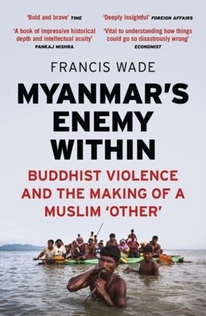 MYANMAR'S ENEMY WITHIN | 9781786995773 | FRANCIS WADE