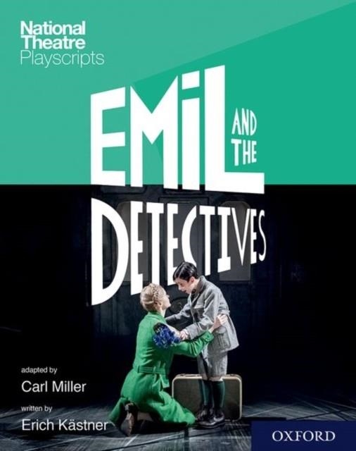 NATIONAL THEATRE PLAYSCRIPTS: EMIL AND THE DETECTIVES | 9780198418405 | CARL MILLER