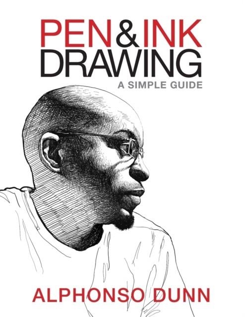 PEN AND INK DRAWING: A SIMPLE GUIDE | 9780997046533 | ALPHONSO DUNN