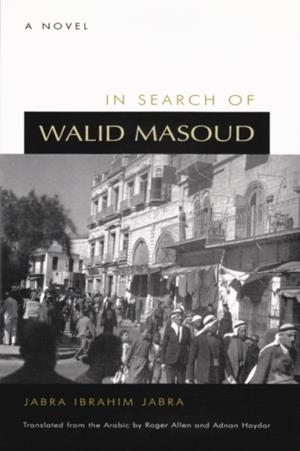 IN SEARCH OF WALID MASOUD : A NOVEL | 9780815606468 | JABRA IBRAHIM JABRA
