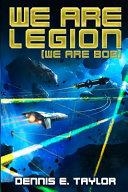 WE ARE LEGION (WE ARE BOB) ( BOBIVERSE #1 ) | 9781680680584 | DENNIS E TAYLOR