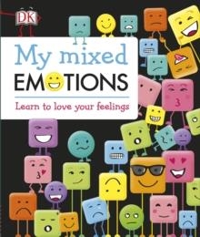 MY MIXED EMOTIONS : LEARN TO LOVE YOUR FEELINGS | 9780241323762 | DK