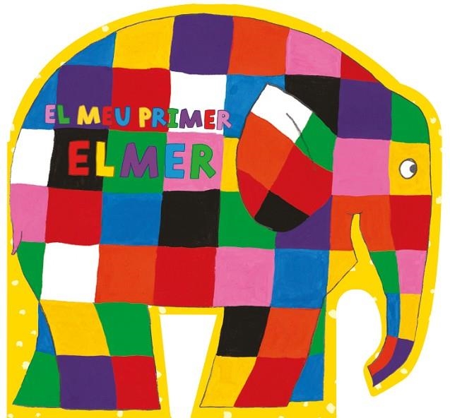 EL MEU PRIMER ELMER (L'ELMER. MANS PETITONES) | 9788448850999 | DAVID MCKEE