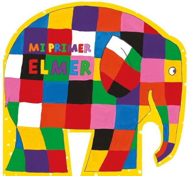 MI PRIMER ELMER (ELMER. PEQUEÑAS MANITAS) | 9788448850982 | DAVID MCKEE