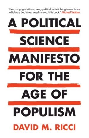 A POLITICAL SCIENCE MANIFESTO FOR THE AGE OF POPULISM | 9781108743051 | DAVID M RICCI