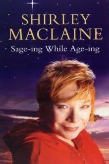 SAGE-ING WHILE AGE-ING | 9781847392046 | SHIRLEY MACLAINE 