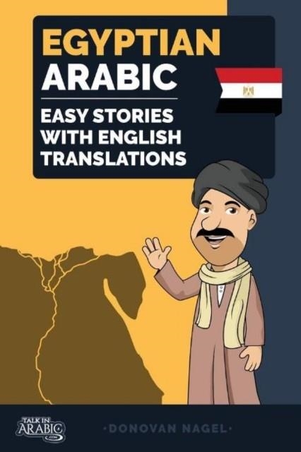 EGYPTIAN ARABIC : EASY STORIES WITH ENGLISH TRANSLATIONS | 9781732928701 | DONOVAN NAGEL