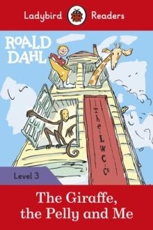 THE GIRAFFE, THE PELLY AND ME - LADYBIRD READERS LEVEL 3 | 9780241367926 | ROALD DAHL