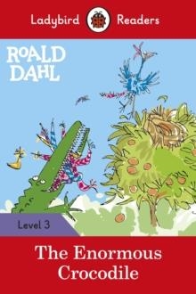 THE ENORMOUS CROCODILE - LADYBIRD READERS LEVEL 3 | 9780241368169 | ROALD DAHL