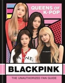 BLACKPINK: QUEENS OF K-POP : THE UNAUTHORIZED FAN GUIDE | 9781780556536 | HELEN BROWN