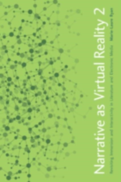 NARRATIVE AS VIRTUAL REALITY 2 : REVISITING IMMERSION AND INTERACTIVITY IN LITERATURE AND ELECTRONIC MEDIA | 9781421417974