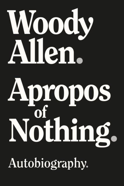 APROPOS OF NOTHING | 9781951627348 | WOODY ALLEN