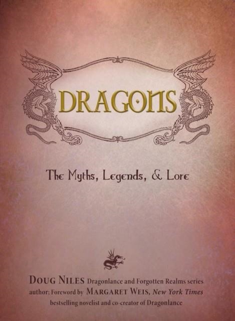 DRAGONS : THE MYTHS, LEGENDS, AND LORE | 9781440562150 | DOUG NILES