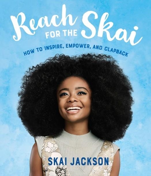 REACH FOR THE SKAI : HOW TO INSPIRE, EMPOWER, AND CLAPBACK | 9781984851543 | SKAI JACKSON