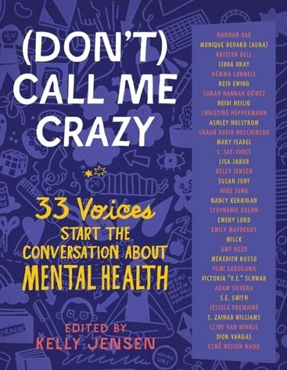 (DON'T) CALL ME CRAZY: 33 VOICES START THE CONVERSATION ABOUT MENTAL HEALTH | 9781616207816 | KELLY JENSEN