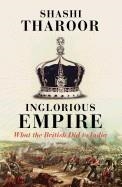 INGLORIOUS EMPIRE: WHAT THE BRITISH DID TO INDIA | 9781947534308 | THAROOR, SHASHI