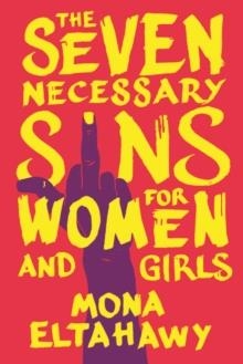 THE SEVEN NECESSARY SINS FOR WOMEN AND GIRLS | 9780807013816 | MONA ELTAHAWY