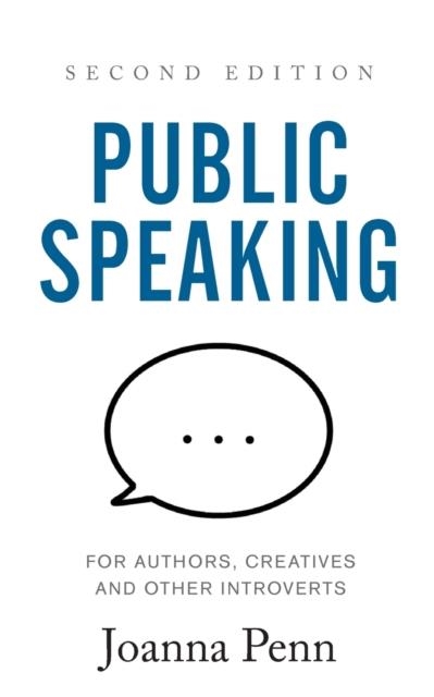 PUBLIC SPEAKING FOR AUTHORS, CREATIVES AND OTHER INTROVERTS | 9781913321086 | PENN, JOANNA 