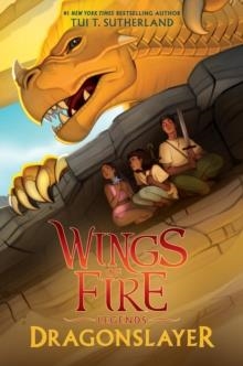 WINGS OF FIRE ( LEGENDS): DRAGONSLAYER | 9781338214604 | TUI T SUTHERLAND